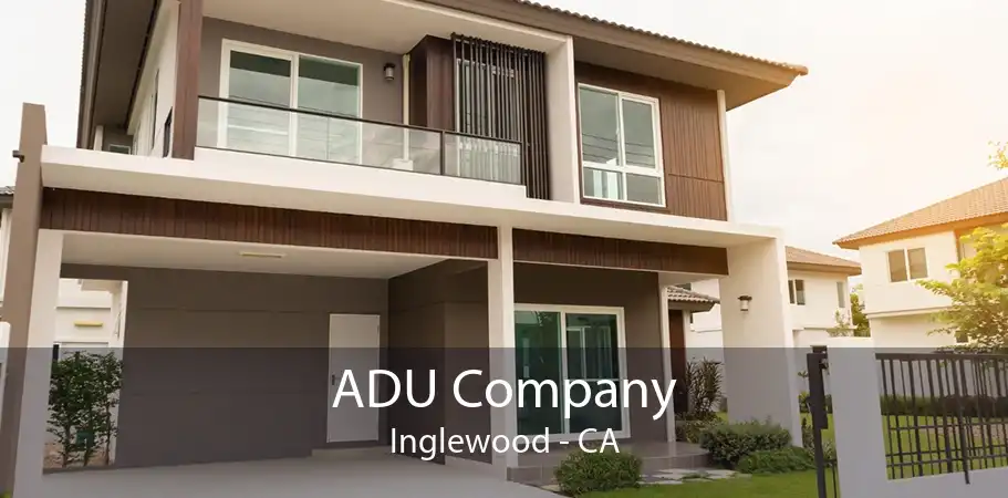 ADU Company Inglewood - CA