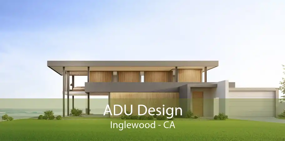 ADU Design Inglewood - CA